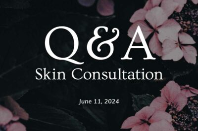 Q&A Skin Consultation from June 11th 2024.